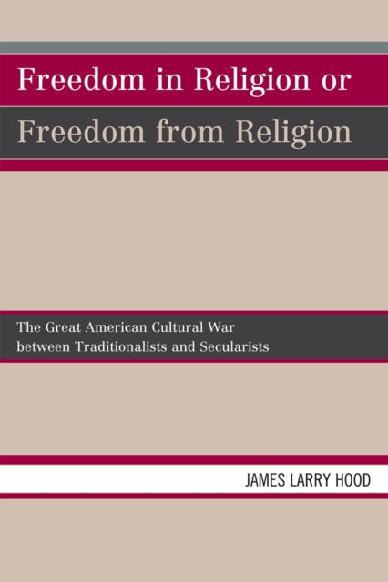Book cover of: Freedom in Religion or Freedom from Religion. By: James Larry Hood