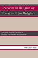 Book cover of: Freedom in Religion or Freedom from Religion. By: James Larry Hood