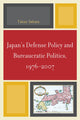 Book cover of: Japan's Defense Policy and Bureaucratic Politics, 1976-2007. By: Takao Sebata