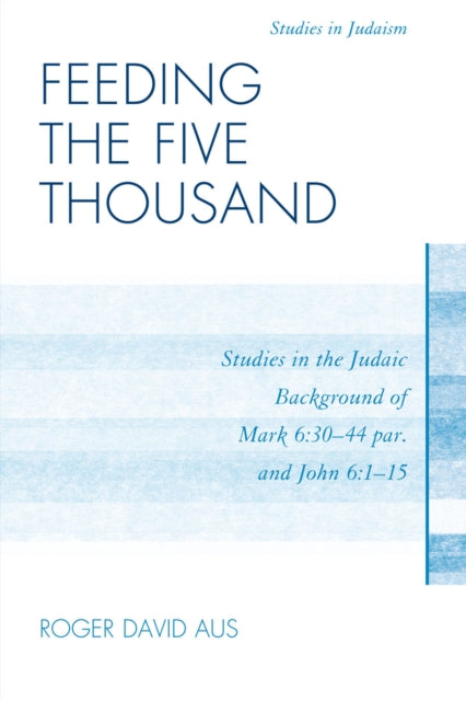 Book cover of: Feeding the Five Thousand. By: Roger David Aus