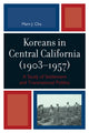 Book cover of: Koreans in Central California (1903-1957). By: Marn J. Cha