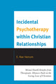 Book cover of: Incidental Psychotherapy within Christian Relationships. By: E. Rae Harcum