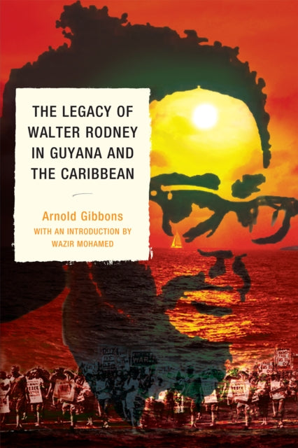Book cover of: Legacy of Walter Rodney in Guyana and the Caribbean. By: Arnold Gibbons