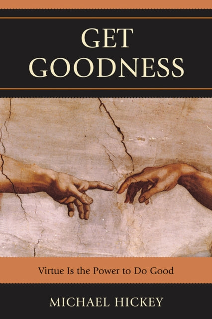 Book cover of: Get Goodness. By: Michael Hickey
