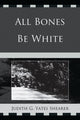 Book cover of: All Bones Be White