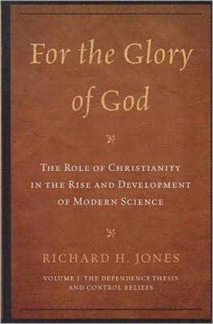 Book cover of: For the Glory of God: The Role of Christianity in the Rise and Development of Modern Science