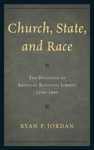 Book cover of: Church, State, and Race. By: Ryan P. Jordan