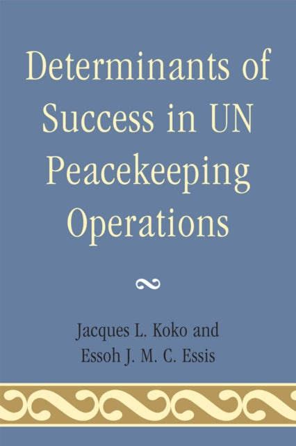 Book cover of: Determinants of Success in UN Peacekeeping Operations. By: Jacques L. Koko