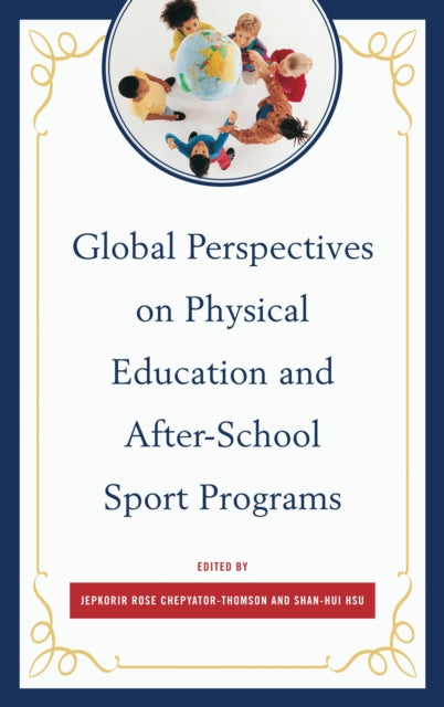 Book cover of: Global Perspectives on Physical Education and After-School Sport Programs. By: Shan-Hui Hsu
