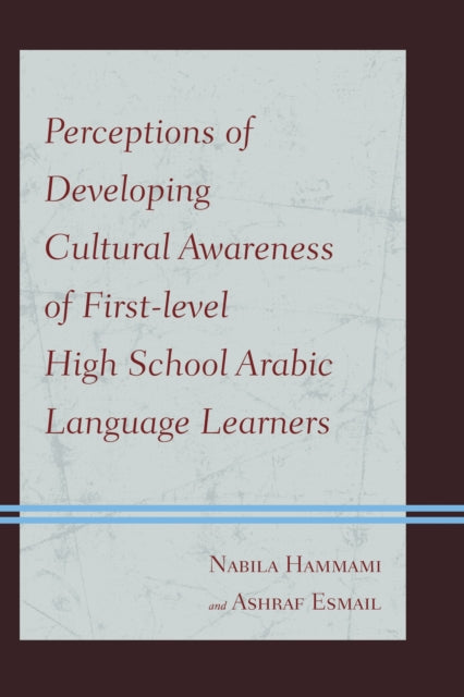 Book cover of: Perceptions of Developing Cultural Awareness of First-level High School Arabic Language Learners. By: Ashraf Esmail