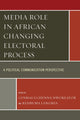 Book cover of: Media Role in African Changing Electoral Process