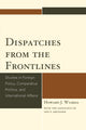 Book cover of: Dispatches from the Frontlines. By: Howard J. Wiarda