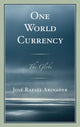Book cover of: One World Currency. By: José Rafael Abinader