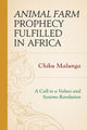 Book cover of: Animal Farm Prophecy Fulfilled in Africa. By: Chiku Malunga