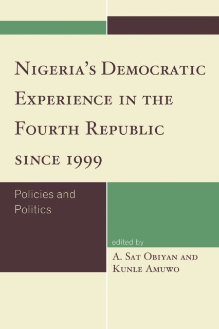 Book cover of: Nigeria's Democratic Experience in the Fourth Republic since 1999. By: A. Sat Obiyan