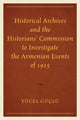Book cover of: Historical Archives and the Historians' Commission to Investigate the Armenian Events of 1915. By: Yücel Güçlü