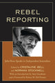 Book cover of: Rebel Reporting. By: John Ross