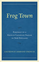 Book cover of: Frog Town. By: Laurence Armand French