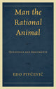 Book cover of: Man the Rational Animal. By: Edo Pivčević