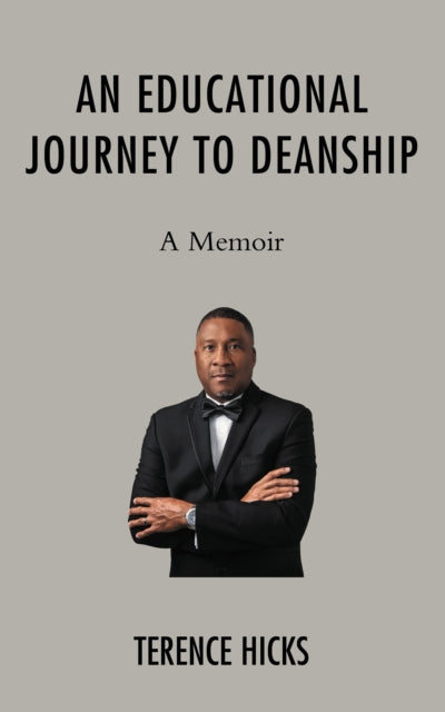 Book cover of: Educational Journey to Deanship. By: Terence Hicks