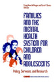 Book cover of: Families and the Mental Health System for Children and Adolescents