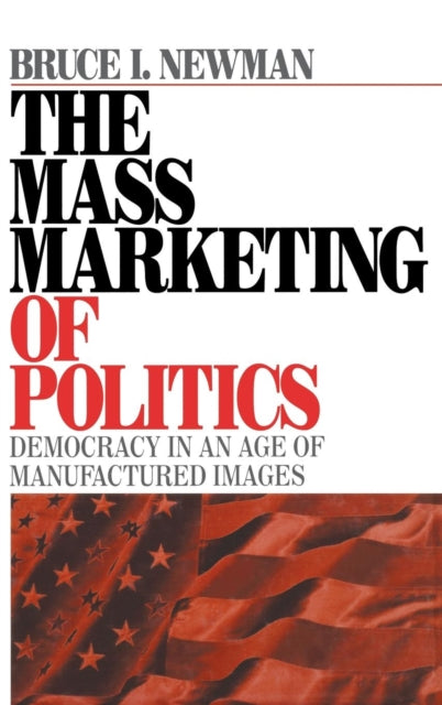 Book cover of: Mass Marketing of Politics. By: Bruce I. Newman