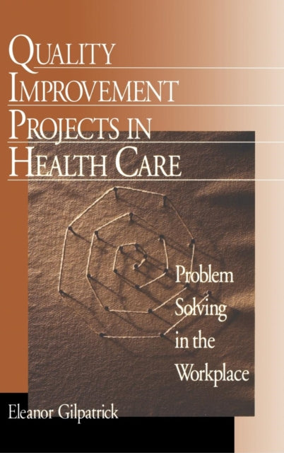 Book cover of: Quality Improvement Projects in Health Care. By: Eleanor Gilpatrick