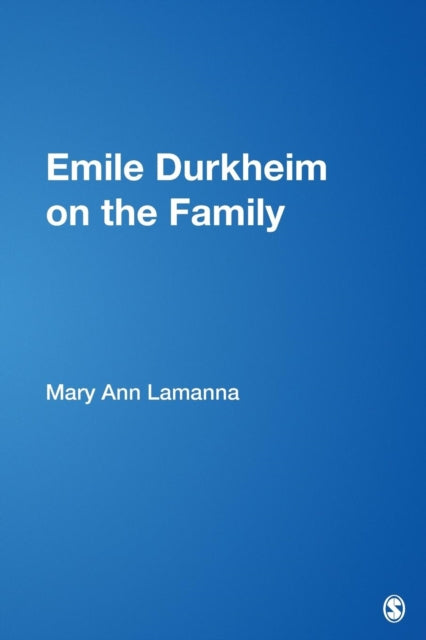 Book cover of: Emile Durkheim on the Family. By: Mary Ann Lamanna