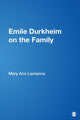Book cover of: Emile Durkheim on the Family. By: Mary Ann Lamanna