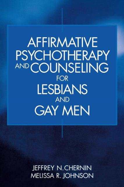 Book cover of: Affirmative Psychotherapy and Counseling for Lesbians and Gay Men. By: Jeffrey N. Chernin