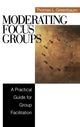 Book cover of: Moderating Focus Groups. By: Thomas L. Greenbaum