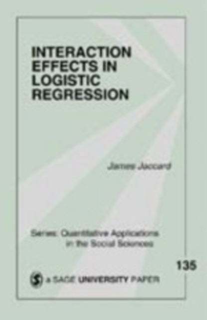 Book cover of: Interaction Effects in Logistic Regression. By: James J. Jaccard
