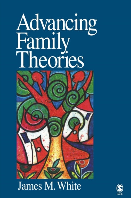 Book cover of: Advancing Family Theories. By: James M. White