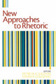 Book cover of: New Approaches to Rhetoric