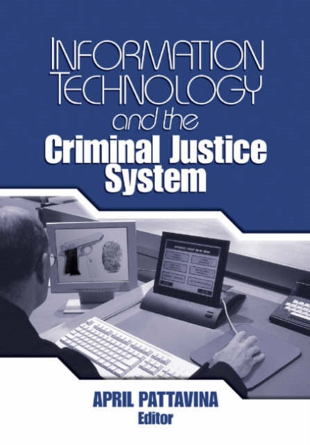 Book cover of: Information Technology and the Criminal Justice System. By: April Pattavina