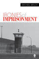 Book cover of: Ironies of Imprisonment. By: Michael F. Welch