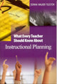 Book cover of: What Every Teacher Should Know About Instructional Planning. By: Donna E. Walker Tileston