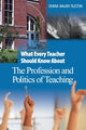 Book cover of: What Every Teacher Should Know About the Profession and Politics of Teaching. By: Donna E. Walker Tileston