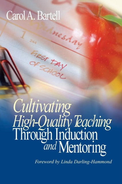 Book cover of: Cultivating High-Quality Teaching Through Induction and Mentoring. By: Carol A. Bartell