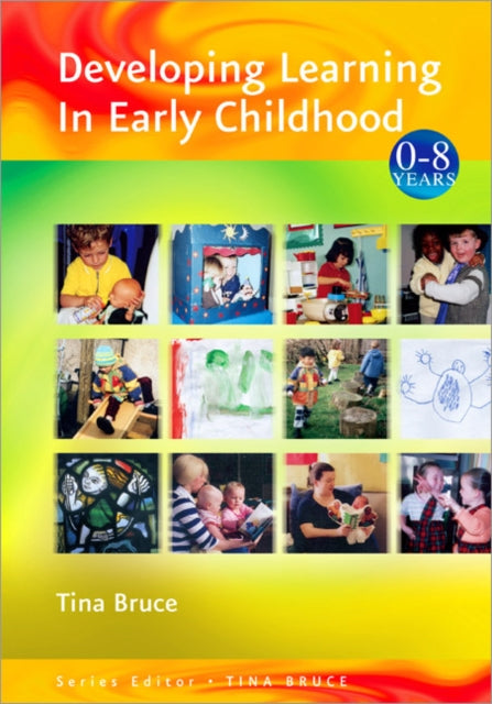 Book cover of: Developing Learning in Early Childhood. By: Tina Bruce