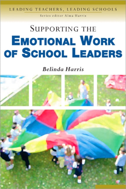 Book cover of: Supporting the Emotional Work of School Leaders. By: Belinda Harris