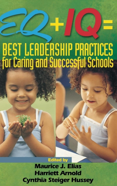 Book cover of: EQ + IQ = Best Leadership Practices for Caring and Successful Schools