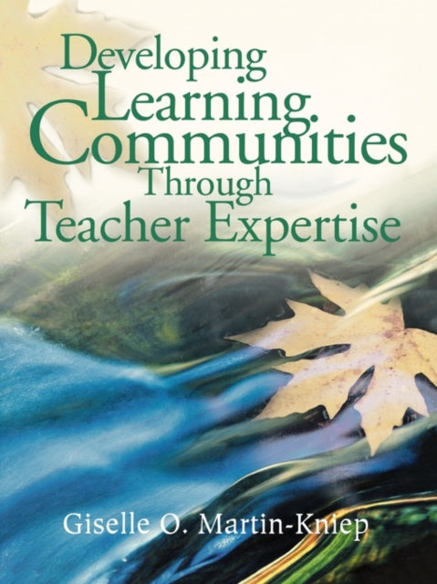 Book cover of: Developing Learning Communities Through Teacher Expertise. By: Giselle O. Martin-Kniep