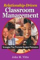 Book cover of: Relationship-Driven Classroom Management. By: John M. Vitto