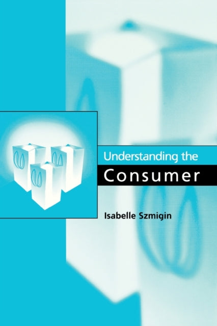 Book cover of: Understanding the Consumer. By: Isabelle Szmigin