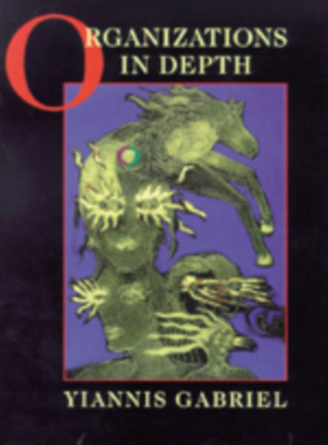 Book cover of: Organizations in Depth. By: Yiannis Gabriel