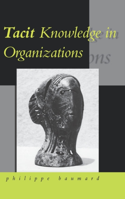 Book cover of: Tacit Knowledge in Organizations