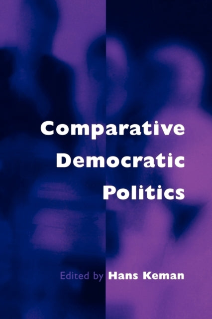 Book cover of: Comparative Democratic Politics. By: Hans Keman