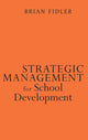 Book cover of: Strategic Management for School Development. By: Brian Fidler