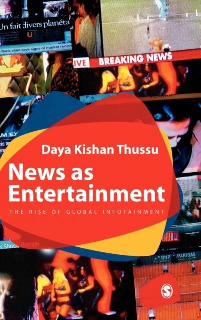 Book cover of: News as Entertainment. By: Daya Kishan Thussu
